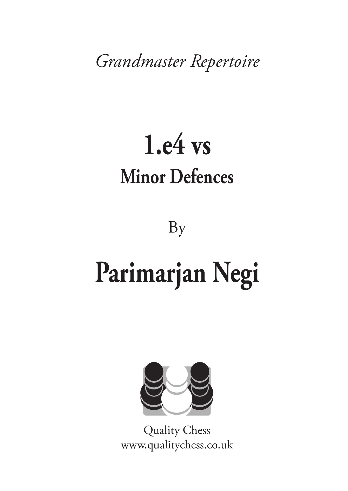 Grandmaster Repertoire - 1.e4 vs Minor Defences by Parimarjan Negi (twarda okładka) - Grandmaster Repertoire - 1.e4 vs Minor Defences by Parimarjan Negi (twarda okładka)
