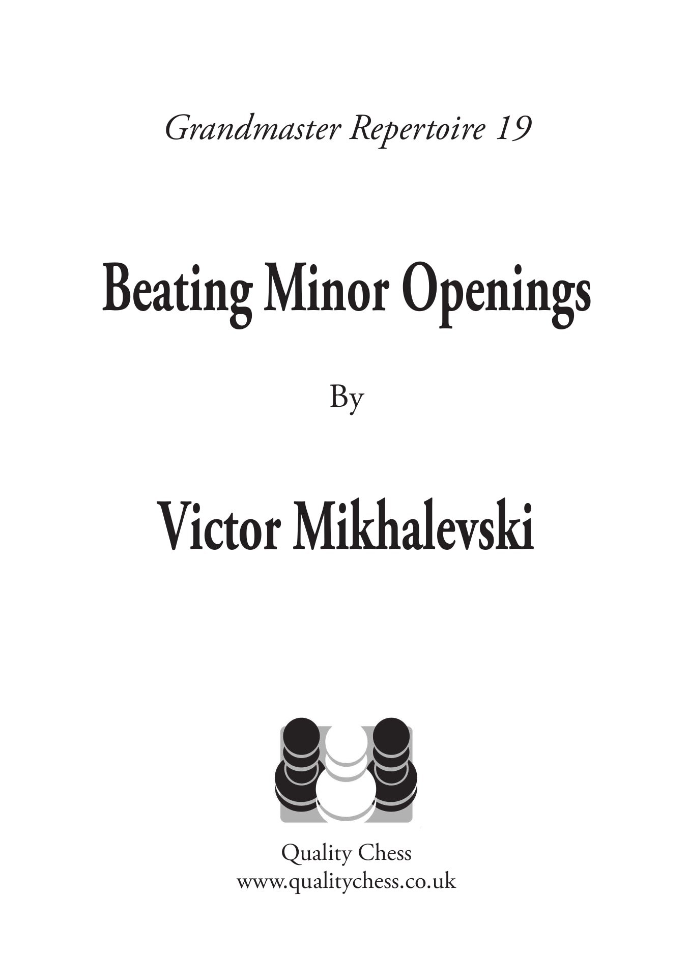 Grandmaster Repertoire 19 - Beating Minor Openings by Victor Mikhalevski - Grandmaster Repertoire 19 - Beating Minor Openings by Victor Mikhalevski