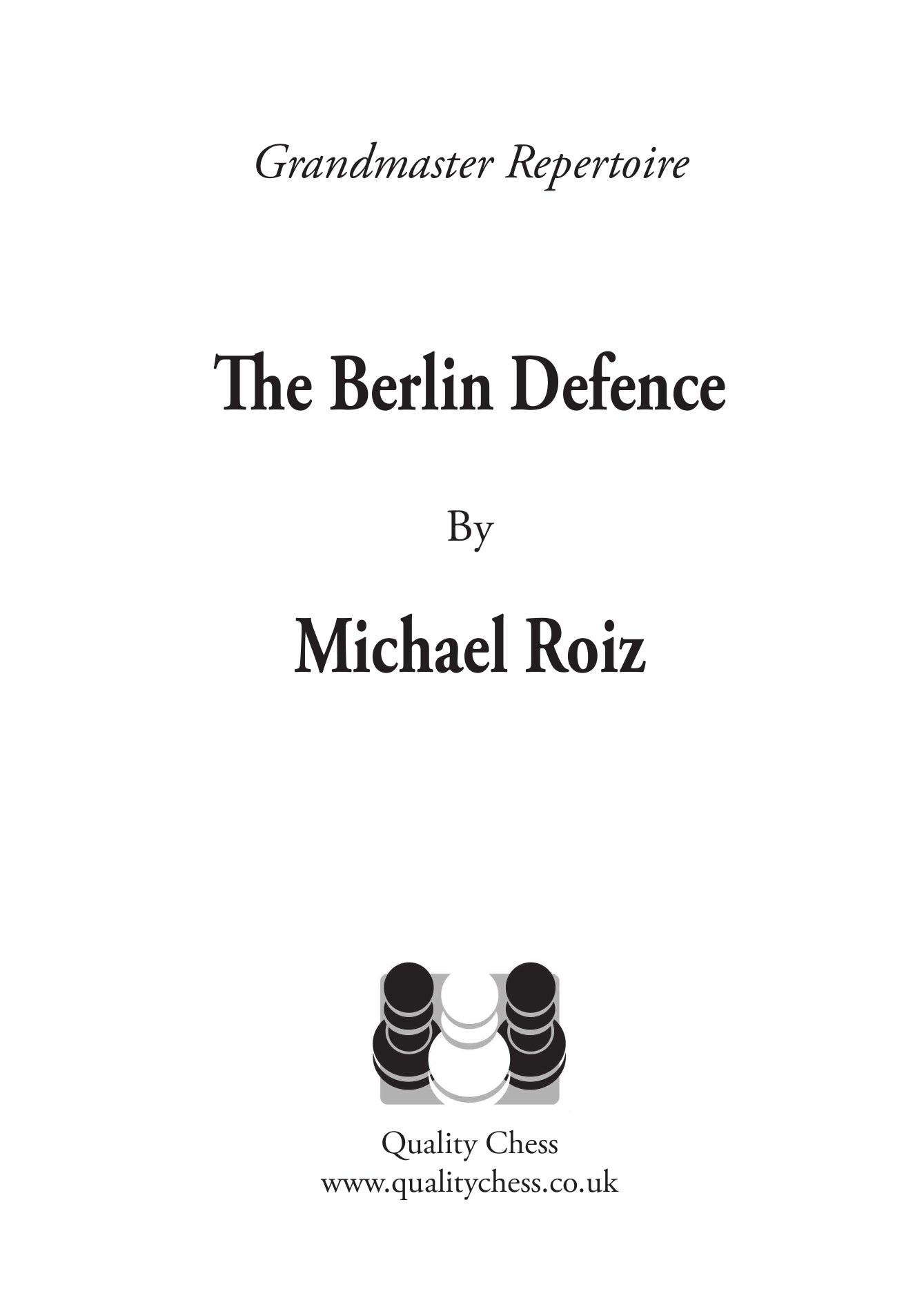 The Berlin Defence by Michael Roiz (softcover) - The Berlin Defence by Michael Roiz (softcover)