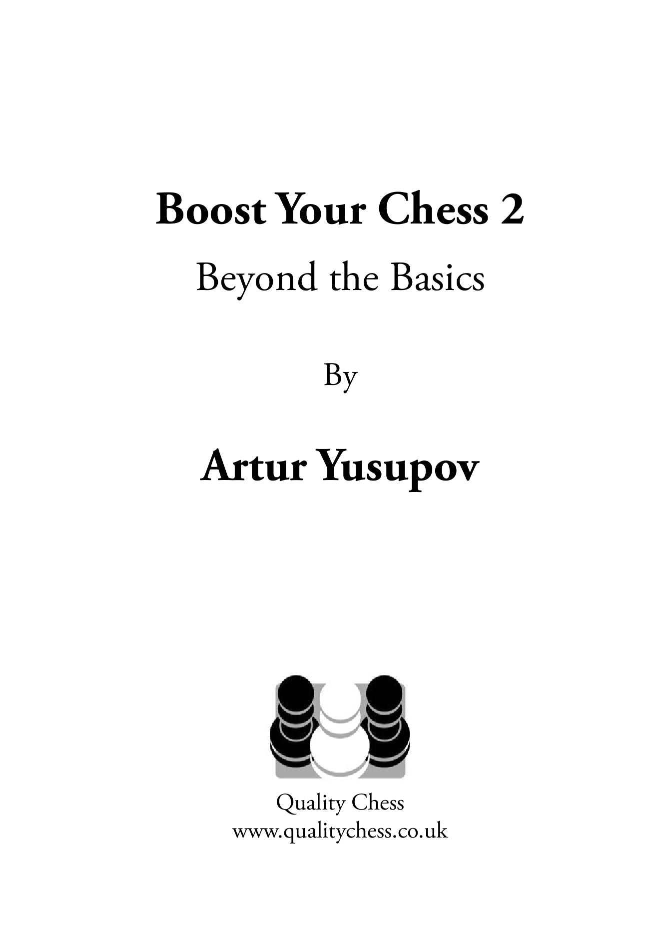 Boost your Chess 2 - Beyond the Basics by Artur Yusupov (twarda okładka) - Boost your Chess 2 - Beyond the Basics by Artur Yusupov (twarda okładka)
