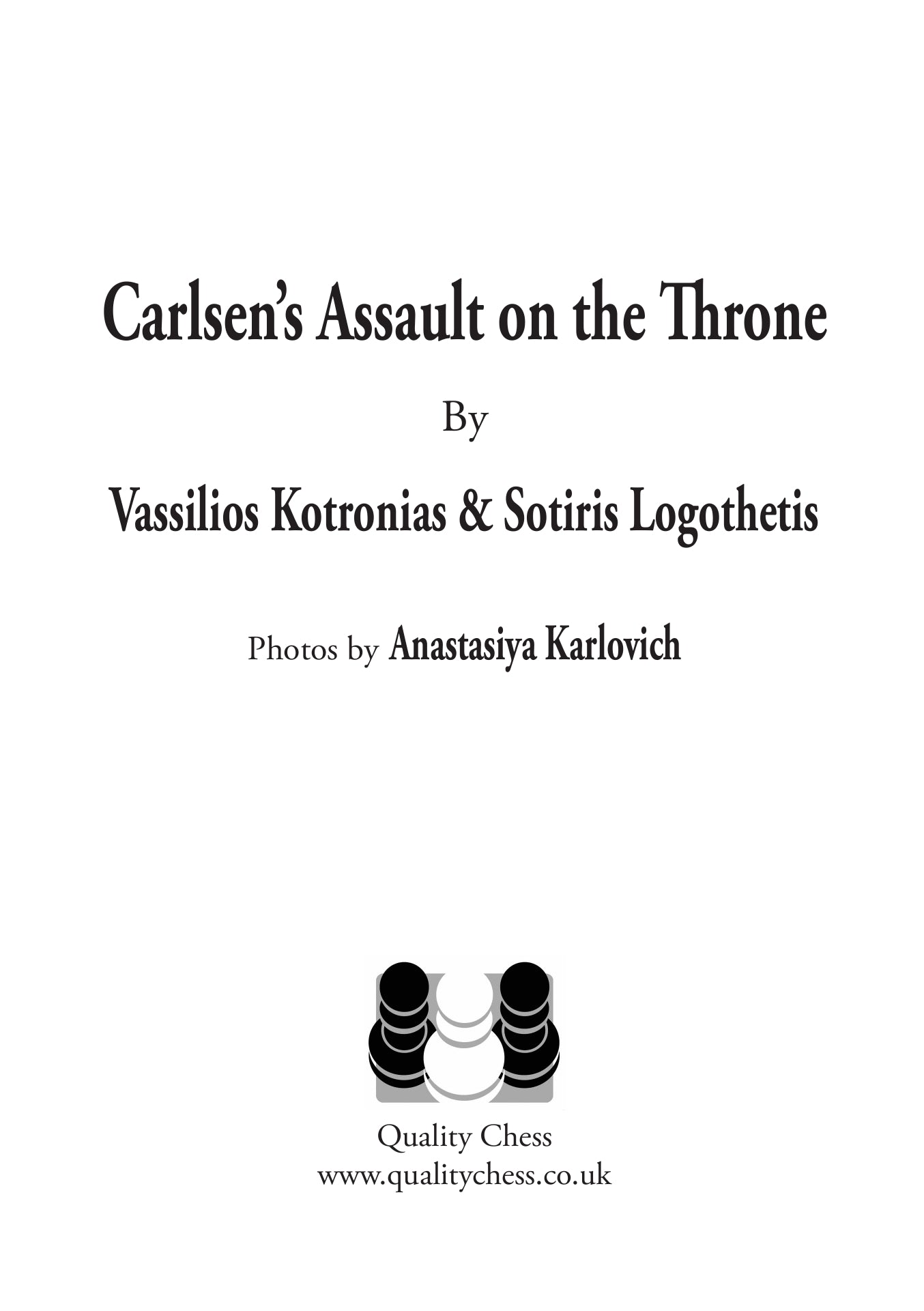 Carlsen's Assault on the Throne by Vassilios Kotronias & Sotiris Logothetis (twarda okładka) - Carlsen's Assault on the Throne by Vassilios Kotronias & Sotiris Logothetis (twarda okładka)