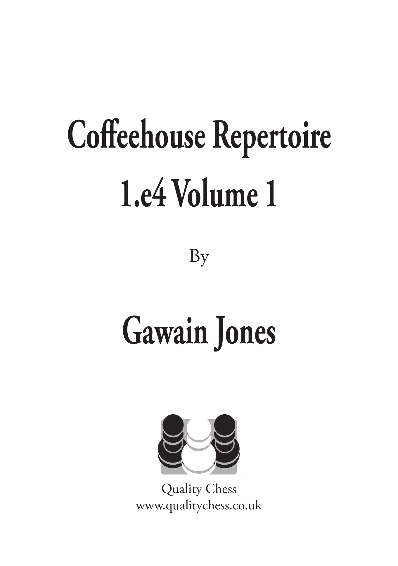Coffeehouse Repertoire 1.e4 Volume 1 by Gawain Jones (hardcover) - Coffeehouse Repertoire 1.e4 Volume 1 by Gawain Jones (hardcover)