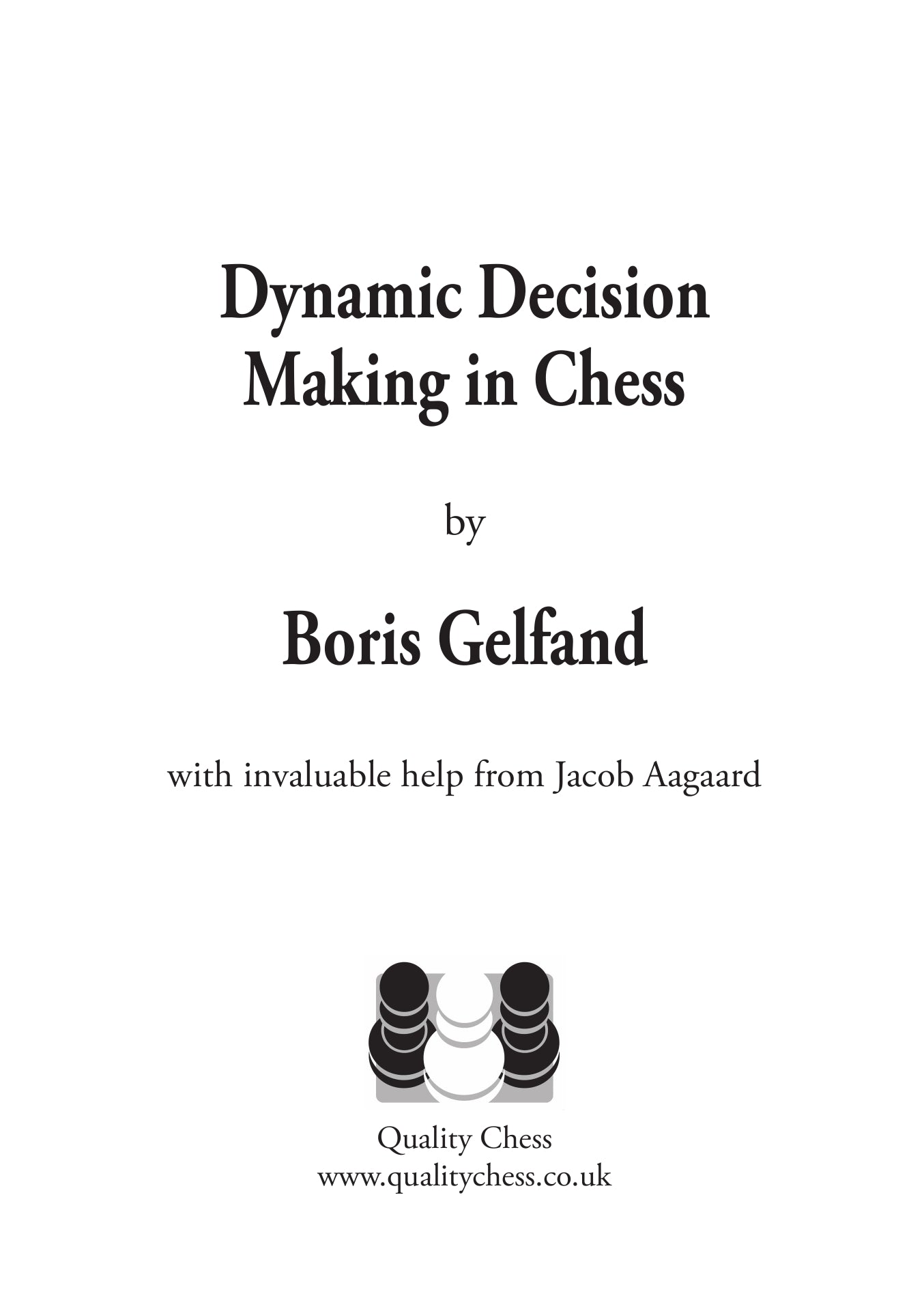 Dynamic Decision Making in Chess by Boris Gelfand (twarda okładka) - Dynamic Decision Making in Chess by Boris Gelfand (twarda okładka)