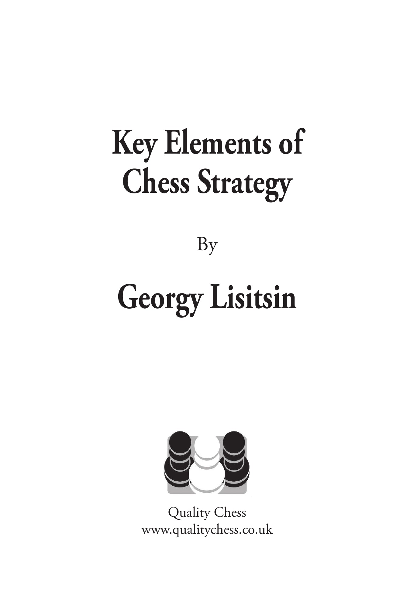 Key Elements of Chess Strategy by Georgy Lisitsin - Key Elements of Chess Strategy by Georgy Lisitsin