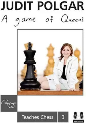 A Game of Queens - Judit Polgar Teaches Chess 3 (twarda okładka) - A Game of Queens - Judit Polgar Teaches Chess 3 (twarda okładka)