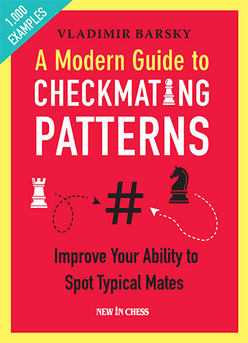 A Modern Guide to Checkmating Patterns - A Modern Guide to Checkmating Patterns