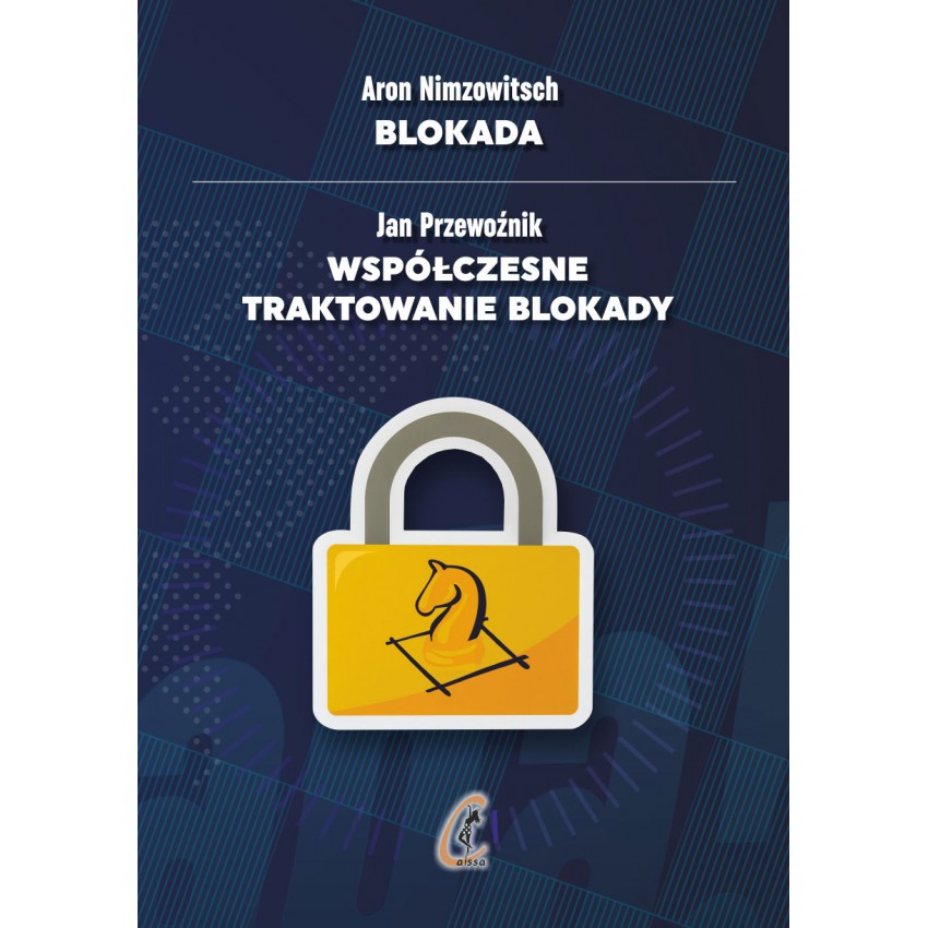 Aron Nimzowitsch - Blokada | Jan Przewoźnik - Współczesne traktowanie blokady - Aron Nimzowitsch - Blokada | Jan Przewoźnik - Współczesne traktowanie blokady