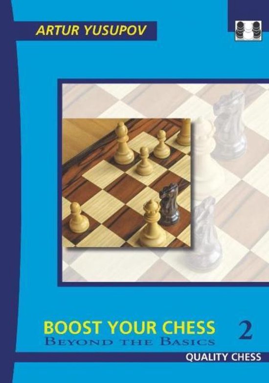 Boost your Chess 2 - Beyond the Basics by Artur Yusupov (miękka okładka) - Boost your Chess 2 - Beyond the Basics by Artur Yusupov (miękka okładka)