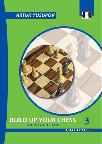 BUILD UP YOUR CHESS WITH ARTUR YUSUPOV-VOL.3 2022 - BUILD UP YOUR CHESS WITH ARTUR YUSUPOV-VOL.3 2022