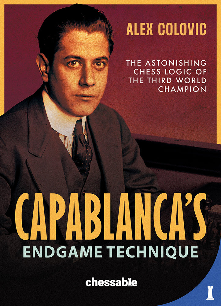 Capablanca's Endgame Technique by Alex Colovic (hardcover) - Capablanca's Endgame Technique by Alex Colovic (hardcover)