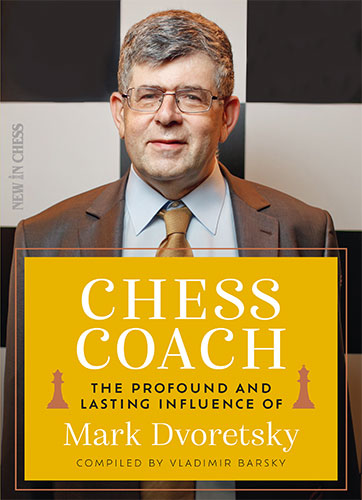 Chess Coach. The Profound and Lasting Influence of Mark Dvoretsky by Vladimir Barsky (miękka okładka) - Chess Coach. The Profound and Lasting Influence of Mark Dvoretsky by Vladimir Barsky (miękka okładka)