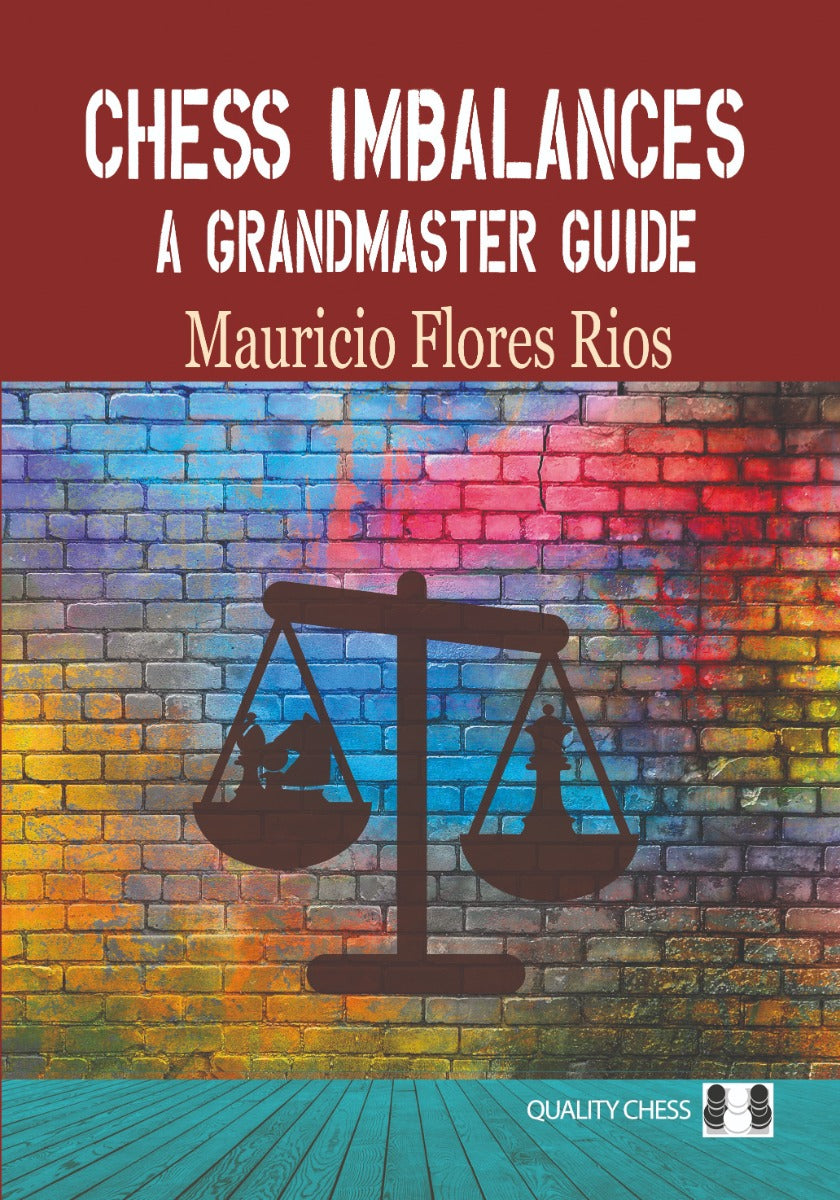 Chess Imbalances - a GM Guide by Mauricio Flores Rios (hardcover) - Chess Imbalances - a GM Guide by Mauricio Flores Rios (hardcover)
