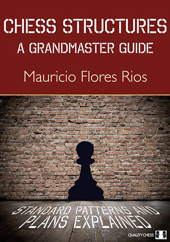 Chess Structures: una guía de gran maestro, de Mauricio Flores Ríos (tapa blanda) - Chess Structures: una guía de gran maestro, de Mauricio Flores Ríos (tapa blanda)