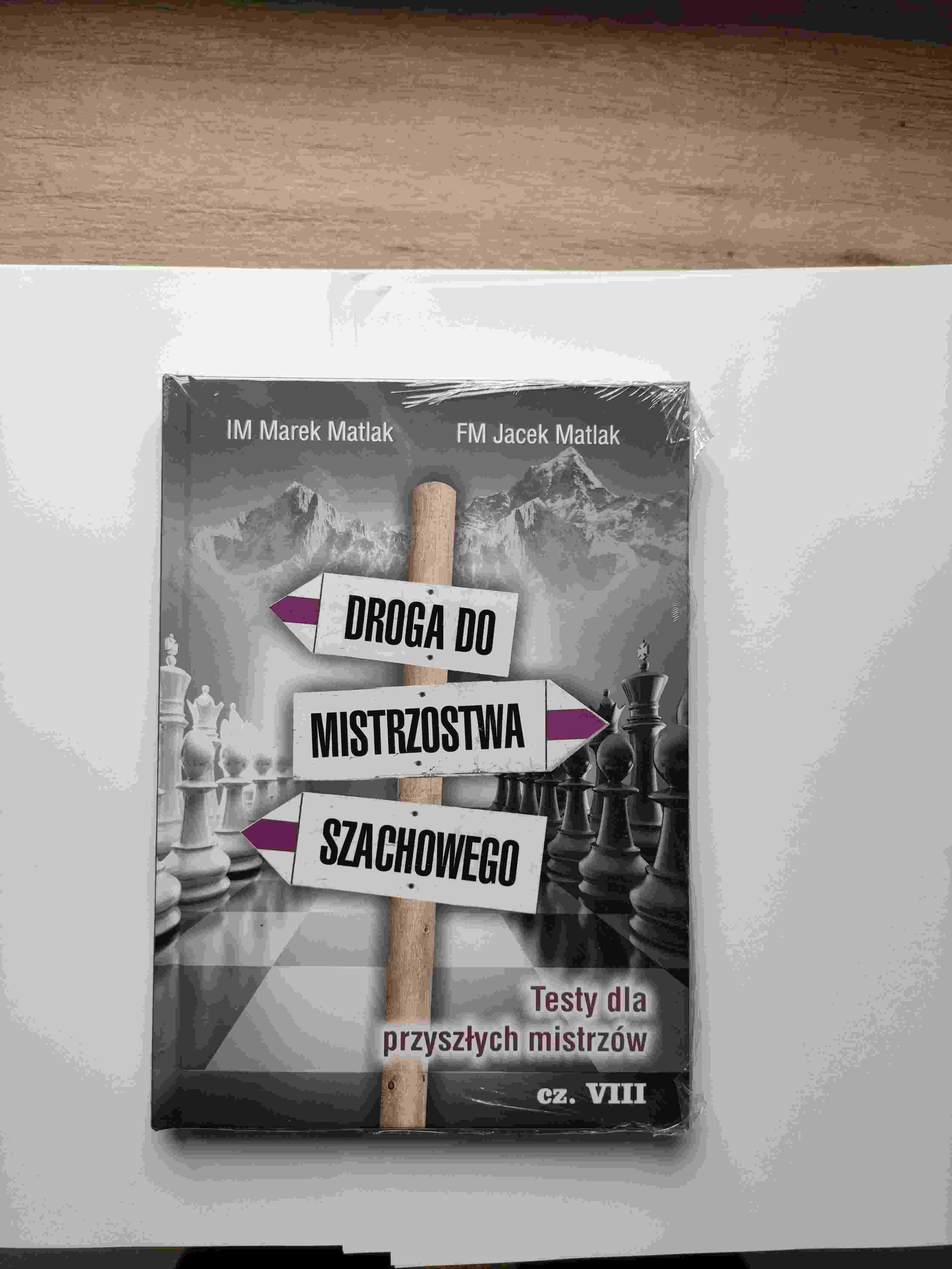 Droga do mistrzostwa szachowego cz. 8 - M. Matlak, J. Matlak - Droga do mistrzostwa szachowego cz. 8 - M. Matlak, J. Matlak