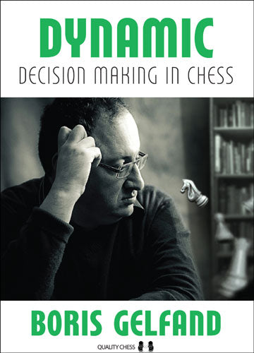 Dynamic Decision Making in Chess by Boris Gelfand (twarda okładka) - Dynamic Decision Making in Chess by Boris Gelfand (twarda okładka)