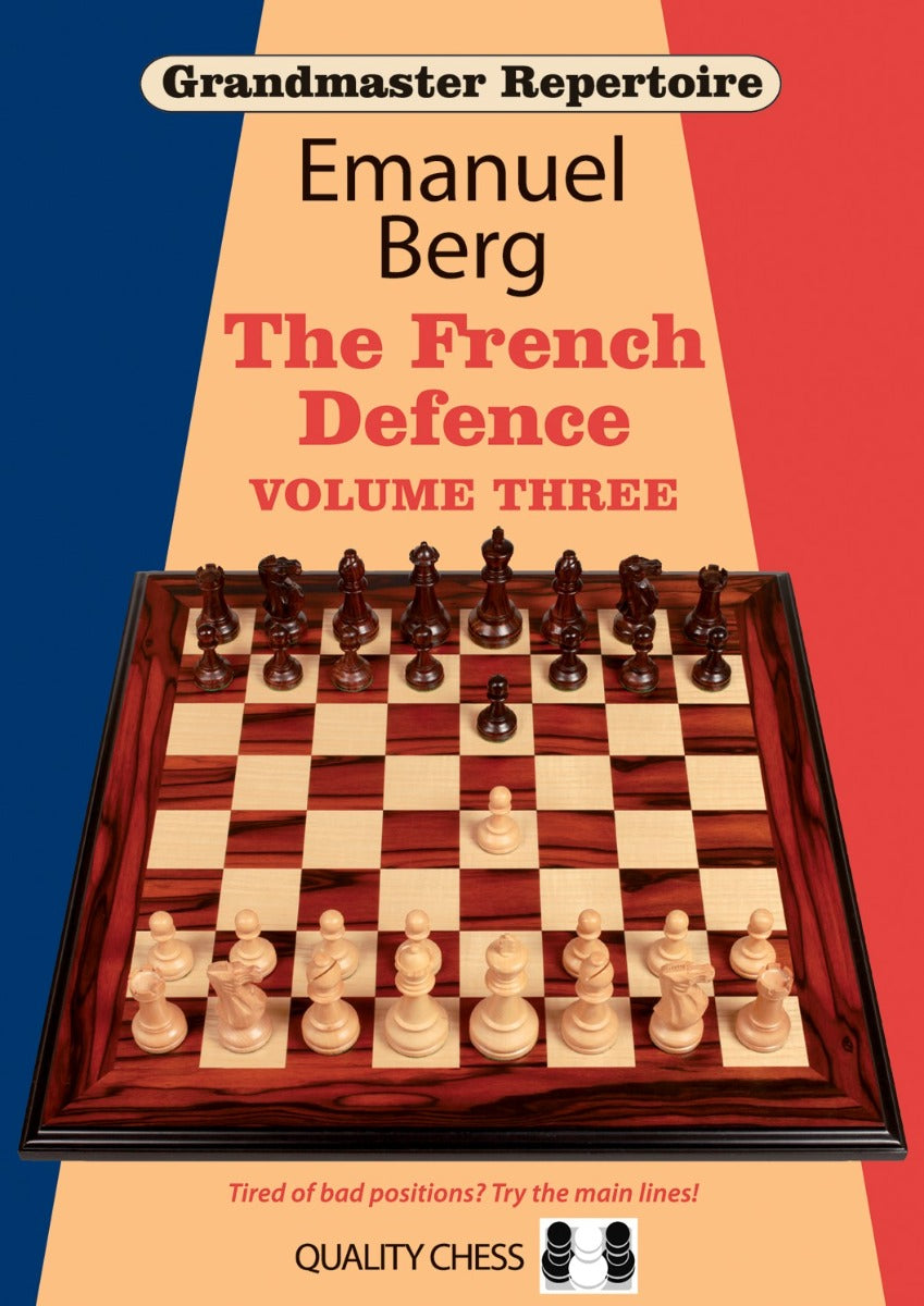 Grandmaster Repertoire 16 - The French Defence Volume Three by Emanuel Berg - Grandmaster Repertoire 16 - The French Defence Volume Three by Emanuel Berg