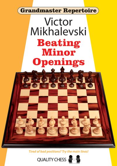 Grandmaster Repertoire 19 - Beating Minor Openings by Victor Mikhalevski - Grandmaster Repertoire 19 - Beating Minor Openings by Victor Mikhalevski