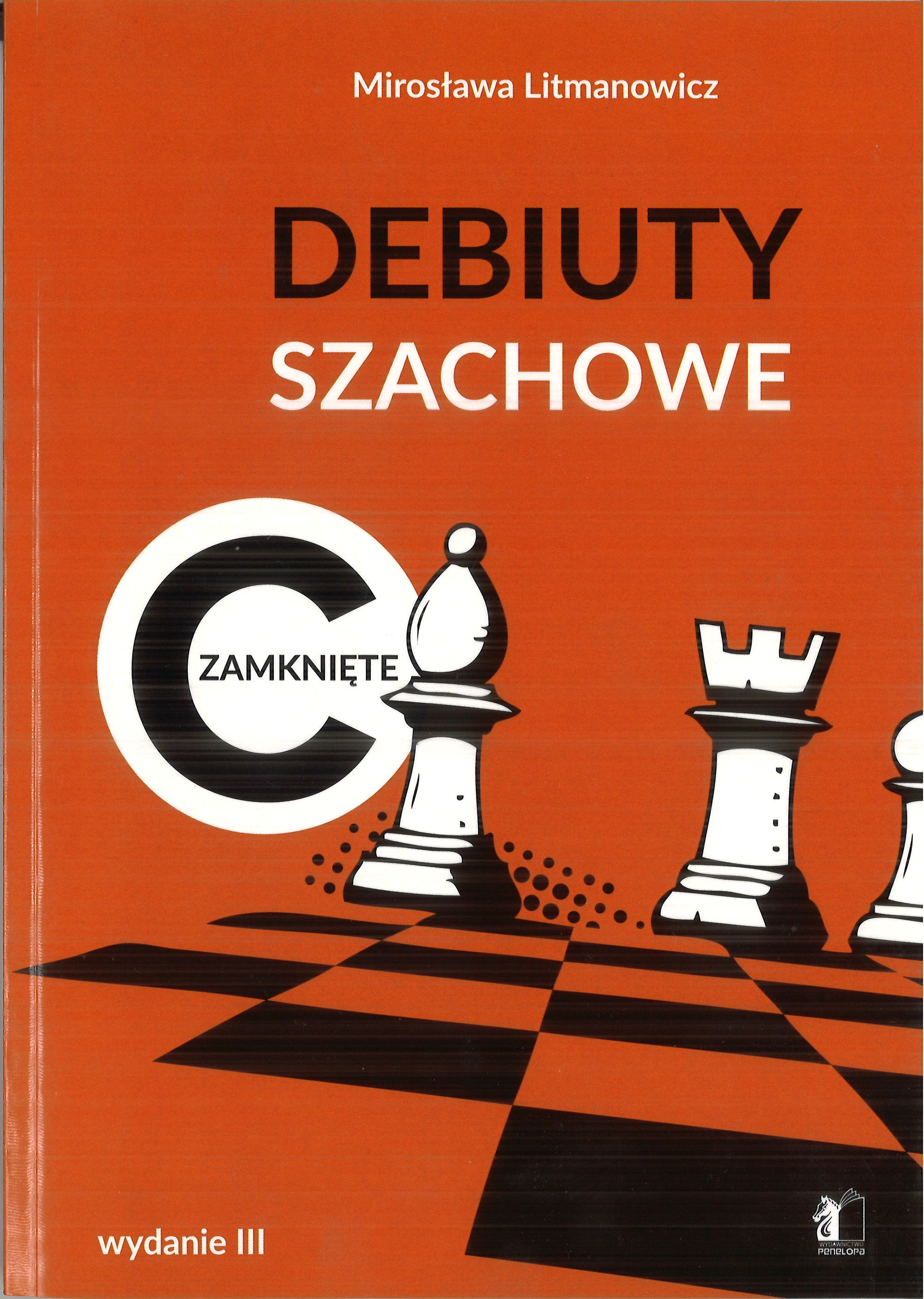 Jak rozpocząć partię szachową. Część c: Debiuty zamknięte - Mirosława Litmanowicz - Jak rozpocząć partię szachową. Część c: Debiuty zamknięte - Mirosława Litmanowicz