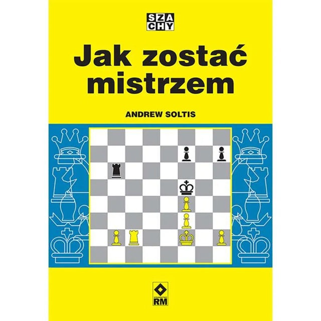 Jak zostać mistrzem - Andrew Soltis - Jak zostać mistrzem - Andrew Soltis