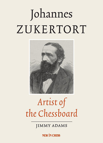 Johannes Zukertort Artist of the Chessboard - Johannes Zukertort Artist of the Chessboard