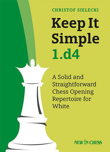 Keep It Simple 1.d4 - Keep It Simple 1.d4