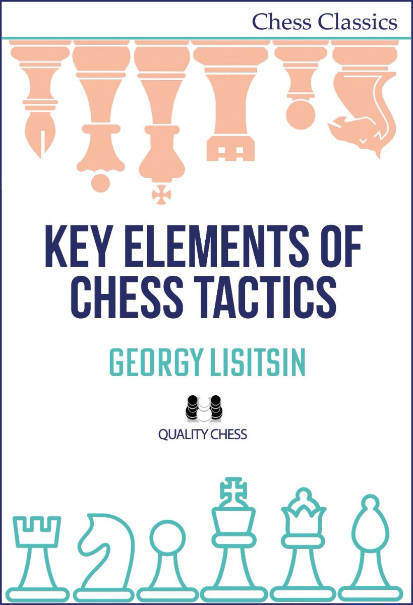 Key Elements of Chess Tactics by Georgy Lisitsin (twarda okładka) - Key Elements of Chess Tactics by Georgy Lisitsin (twarda okładka)