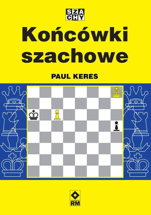 Końcówki szachowe - Paul Keres - Końcówki szachowe - Paul Keres