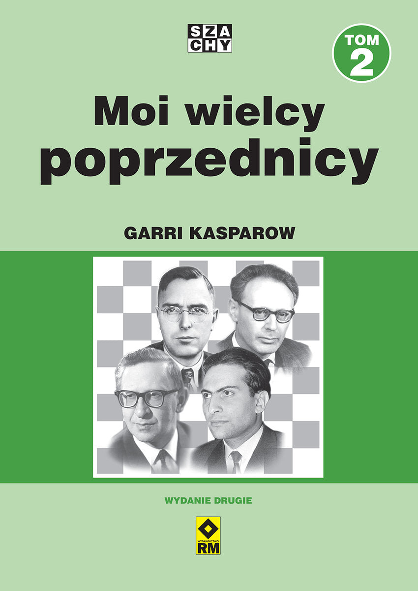 Moi wielcy poprzednicy. Tom 2 (wydanie 2) - Garri Kasparow - Moi wielcy poprzednicy. Tom 2 (wydanie 2) - Garri Kasparow