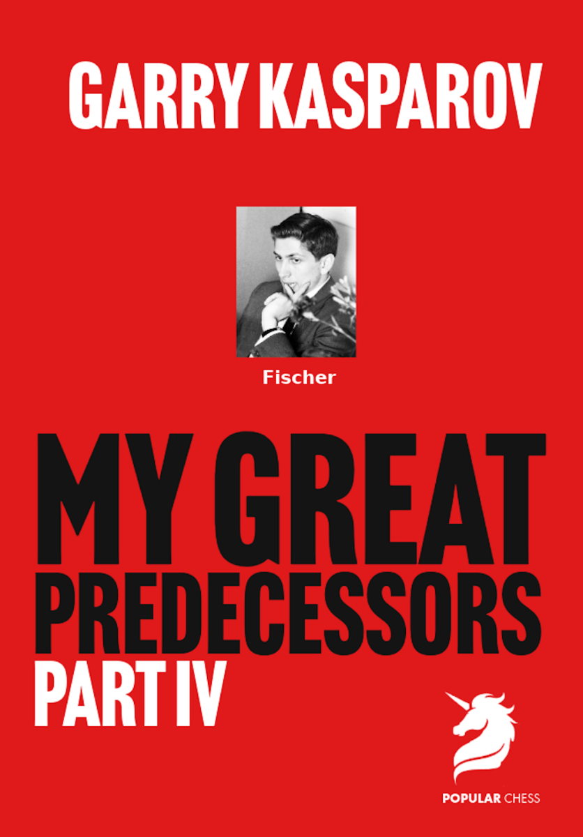 My Great Predecessors 4 Fischer by Garry Kasparov (miękka okładka) - My Great Predecessors 4 Fischer by Garry Kasparov (miękka okładka)