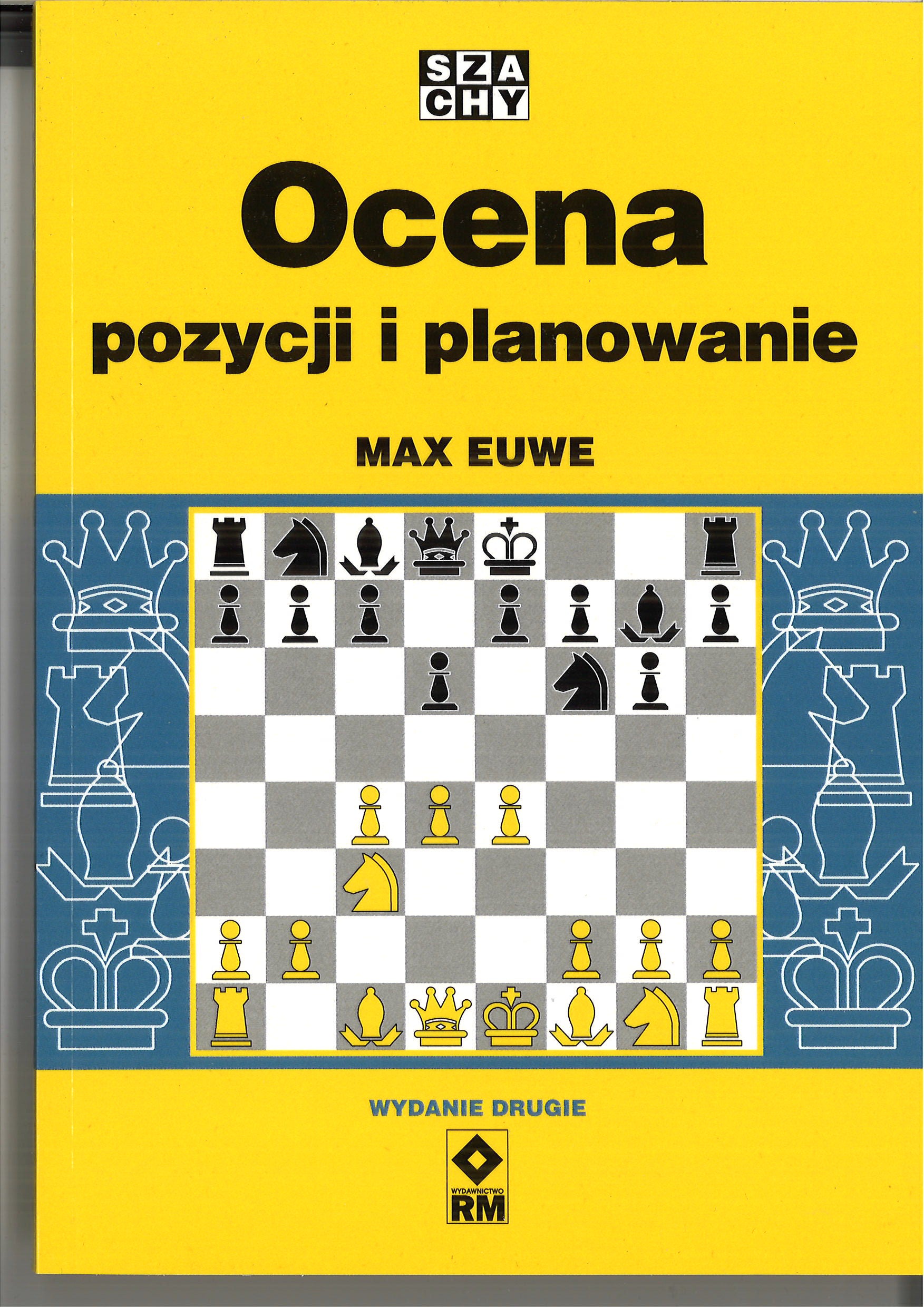 Ocena pozycji i planowanie - Max Euwe (wydanie drugie) - Ocena pozycji i planowanie - Max Euwe (wydanie drugie)