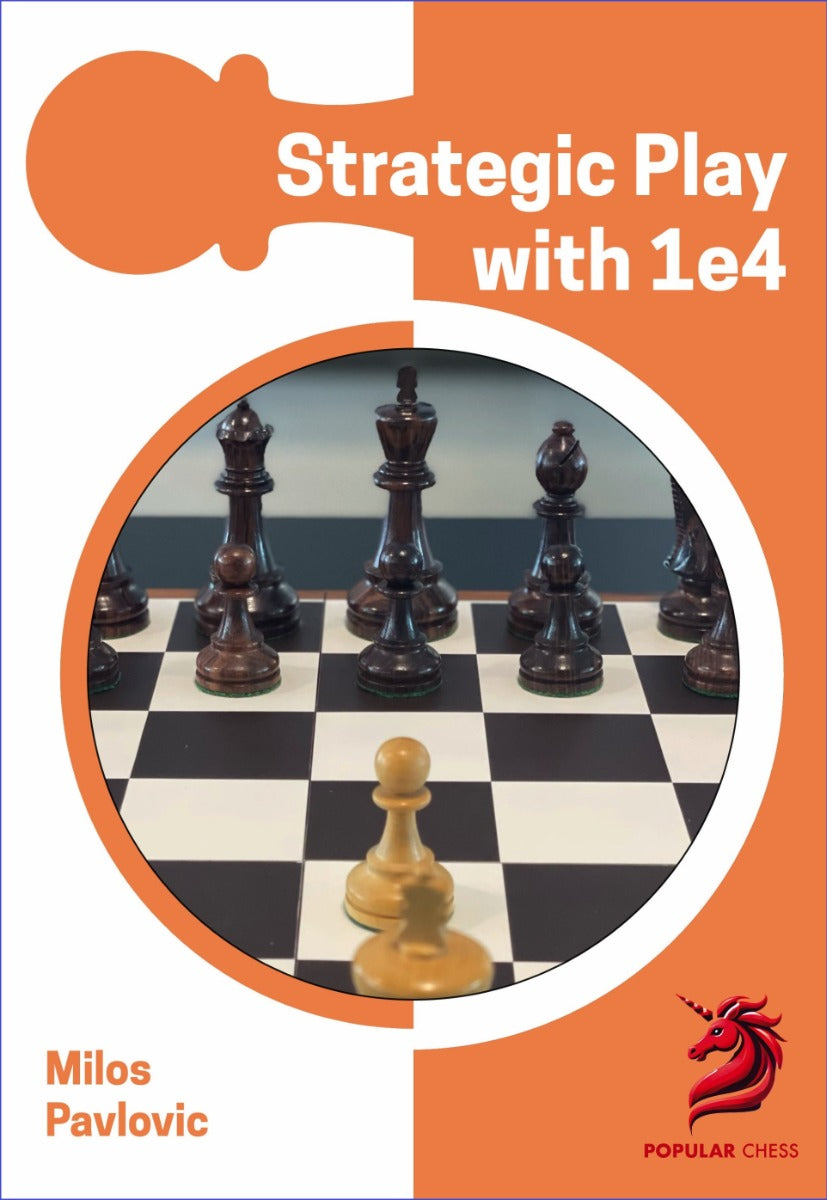 Opening Repertoire: Strategic Play with 1 e4 by Milos Pavlovic (softcover) - Opening Repertoire: Strategic Play with 1 e4 by Milos Pavlovic (softcover)