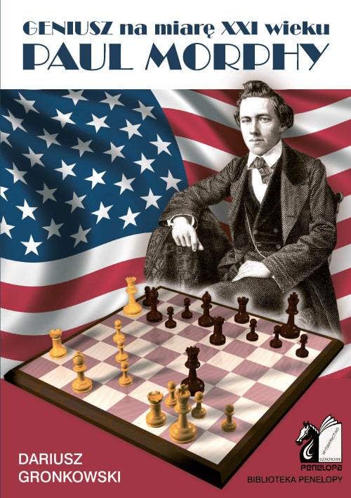 Paul Morphy. Un genio a la altura del siglo XXI - D. Gronkowski - Paul Morphy. Un genio a la altura del siglo XXI - D. Gronkowski