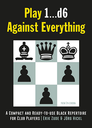 Play 1...d6 Against Everything - Play 1...d6 Against Everything