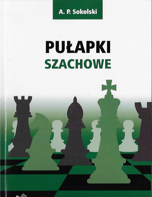 Pułapki szachowe - A. P. Sokolski - Pułapki szachowe - A. P. Sokolski