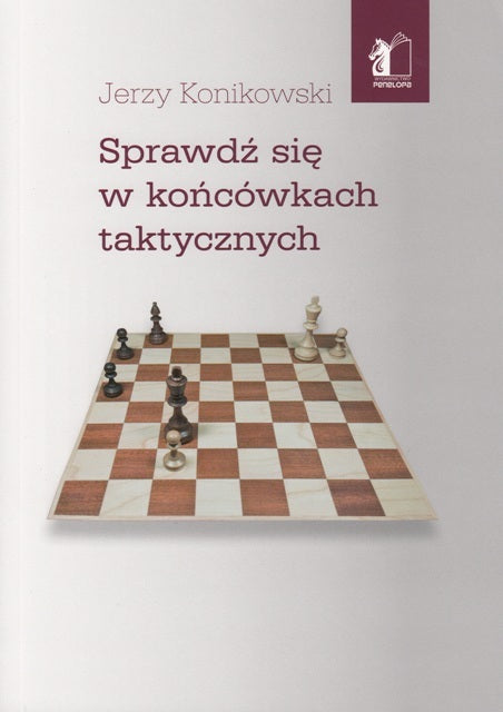 Pon a prueba tus habilidades en los finales tácticos - Jerzy Konikowski - Pon a prueba tus habilidades en los finales tácticos - Jerzy Konikowski