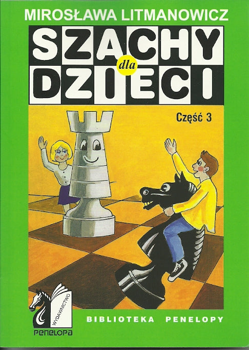 Szachy dla dzieci. Część 3 - Mirosława Litmanowicz - Szachy dla dzieci. Część 3 - Mirosława Litmanowicz