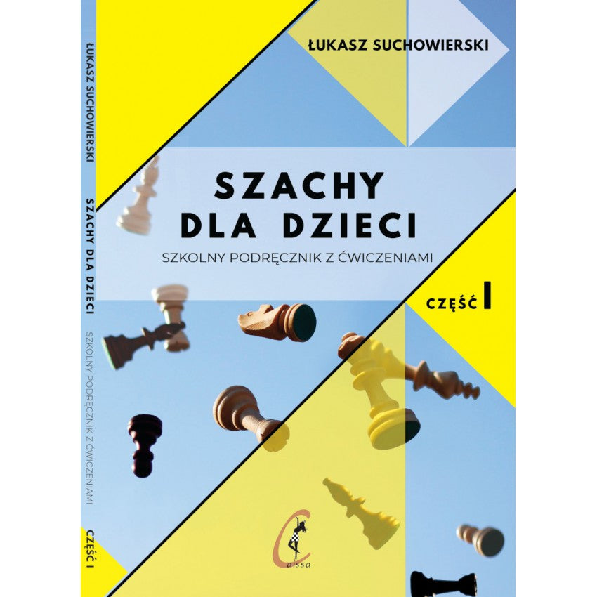 Szachy dla dzieci. Szkolny podręcznik z ćwiczeniami cz. I - Łukasz Suchowierski - Szachy dla dzieci. Szkolny podręcznik z ćwiczeniami cz. I - Łukasz Suchowierski