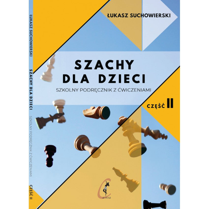 Szachy dla dzieci. Szkolny podręcznik z ćwiczeniami cz. II - Łukasz Suchowierski - Szachy dla dzieci. Szkolny podręcznik z ćwiczeniami cz. II - Łukasz Suchowierski