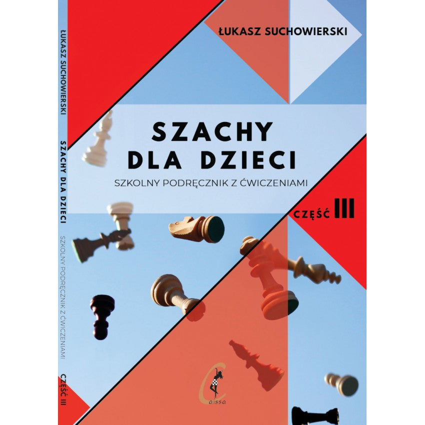 Szachy dla dzieci. Szkolny podręcznik z ćwiczeniami cz. III - Łukasz Suchowierski - Szachy dla dzieci. Szkolny podręcznik z ćwiczeniami cz. III - Łukasz Suchowierski