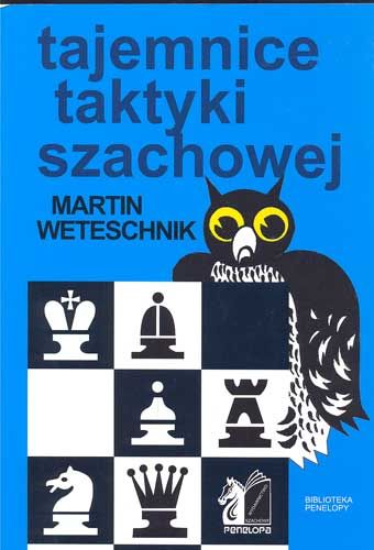 Tajemnice Taktyki Szachowej - Martin Weteschnik - Tajemnice Taktyki Szachowej - Martin Weteschnik
