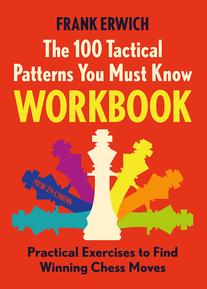 The 100 Tactical Patterns You Must Know Workbook (Paperback) - The 100 Tactical Patterns You Must Know Workbook (Paperback)