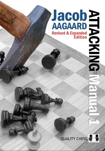 The Attacking Manual 1 2nd edition - by Jacob Aagaard (miękka okładka) - The Attacking Manual 1 2nd edition - by Jacob Aagaard (miękka okładka)