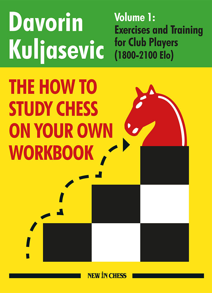 The how to study chess on your own workbook Vol1 by Davorin Kuljasevic - The how to study chess on your own workbook Vol1 by Davorin Kuljasevic