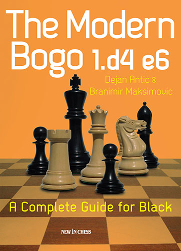 The Modern Bogo 1.d4 e6: A Complete Guide for Black - The Modern Bogo 1.d4 e6: A Complete Guide for Black