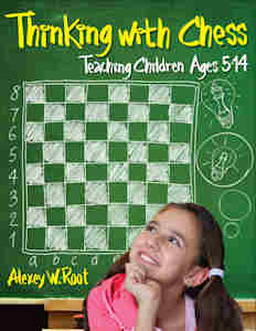 Thinking With Chess: Teaching Children Ages 5-14 - Thinking With Chess: Teaching Children Ages 5-14