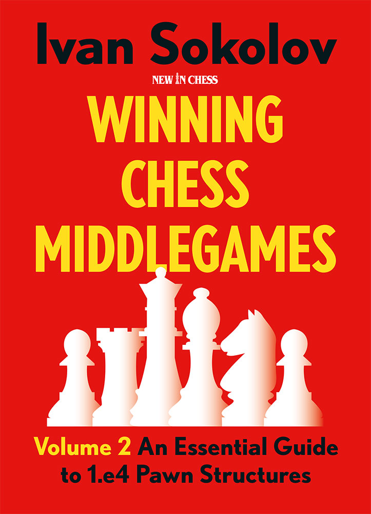 Winning Chess Middlegames - Volume 2. An Essential Guide to 1.e4 Pawn Structures by Ivan Sokolov (miękka okładka) - Winning Chess Middlegames - Volume 2. An Essential Guide to 1.e4 Pawn Structures by Ivan Sokolov (miękka okładka)
