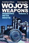 Wojo's weapons: Winning with White - Volume 1 - Wojo's weapons: Winning with White - Volume 1