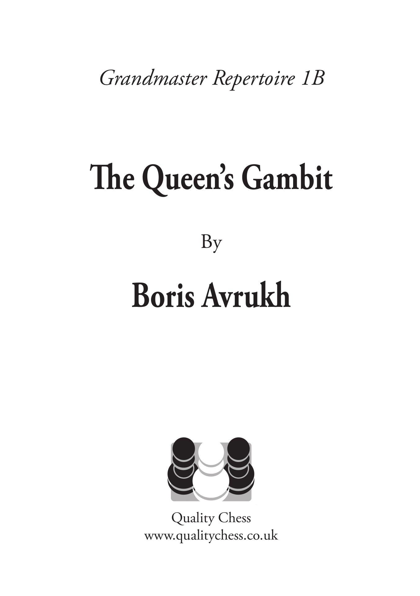 Grandmaster Repertoire 1B - The Queen's Gambit by Boris Avrukh (hard cover) - Grandmaster Repertoire 1B - The Queen's Gambit by Boris Avrukh (hard cover)
