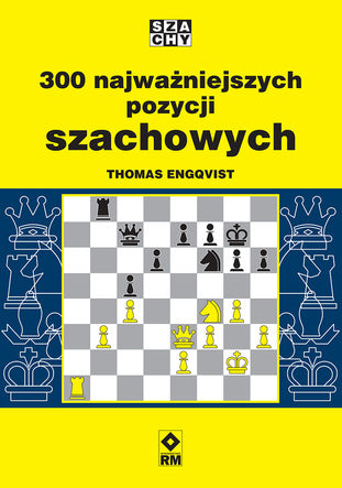 300 najważniejszych pozycji szachowych wyd. RM (miekka okładka) - 300 najważniejszych pozycji szachowych wyd. RM (miekka okładka)