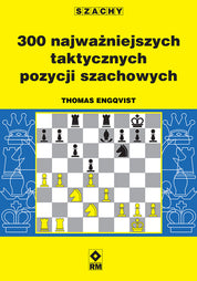 300 najważniejszych taktycznych pozycji szachowych - Thomas Engqvist